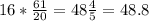 16*\frac{61}{20} =48\frac{4}{5} = 48.8