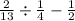 \frac{2}{13} \div \frac{1}{4} - \frac{1}{2}