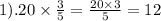 1).20 \times \frac{3}{5} = \frac{20 \times 3}{5} = 12