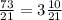 \frac{73}{21} = 3 \frac{10}{21}