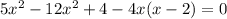 5x {}^{2} - 12x {}^{2} + 4 - 4x(x - 2) = 0