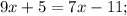 9x+5=7x-11;