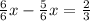 \frac{6}{6}{x}-\frac{5}{6}{x}=\frac{2}{3}