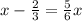 x-\frac{2}{3}=\frac{5}{6}{x}