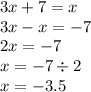 3x+7=x\\3x-x=-7\\2x=-7\\x=-7\div2\\x=-3.5