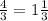 \frac{4}{3}=1\frac{1}{3}