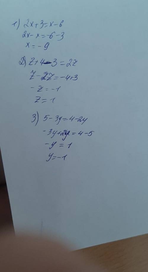 2x + 3 = x - 6; z+4-3=2z 5 - 3y =4-2y​