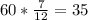 60*\frac{7}{12} =35