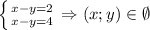 \left \{ {{x-y=2} \atop {x-y=4}} \right. \Rightarrow (x;y)\in \emptyset