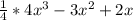 \frac{1}{4} *4x^{3} - 3x^{2} + 2x