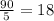 \frac{90}{5} = 18