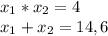 x_{1} *x_{2} =4\\x_{1} +x_{2}=14,6