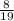 \frac{8}{19}