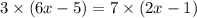 3\times(6x-5)=7\times(2x-1)