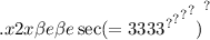 {.x2x \beta e \beta e \sec( { = {3 {33 {3}^{?} }^{?} }^{?} }^{?} ) }^{?}