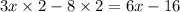 3x \times 2 - 8 \times 2 = 6x - 16