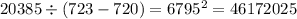 20385 \div (723 - 720) = 6795 {}^{2} = 46172025