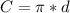 C = \pi * d \\