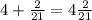 4 + \frac{2}{21} = 4\frac{2}{21 }