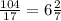 \frac{104}{17} = 6 \frac{2}{7}