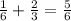 \frac{1}{ 6} + \frac{2}{3} = \frac{5}{6} \: