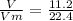 \frac{V}{Vm} = \frac{11.2}{22.4}