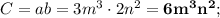 C=ab=3m^{3} \cdot 2n^{2}=\mathbf {6m^{3}n^{2}};