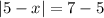 |5 - x| = 7 - 5