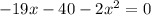 - 19x - 40 - 2x {}^{2} = 0