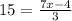 15 = \frac{7x-4}{3}