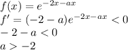 f(x)=e^{-2x-ax}\\f'=(-2-a)e^{-2x-ax}