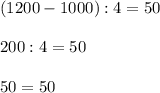 (1200-1000):4=50\\\\200:4 =50\\\\50=50