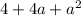 4 + 4a + {a}^{2}