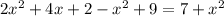 2x {}^{2} + 4x + 2 - x {}^{2} + 9 = 7 + x {}^{2}