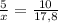 \frac{5}{x}=\frac{10}{17,8}