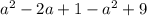 a {}^{2} - 2a + 1 - a {}^{2} + 9