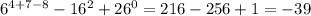 6^{4+7-8} - 16^2 +26^0 = 216 -256 +1 = -39