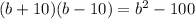 (b+10)(b-10)=b^2-100