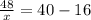 \frac{48}{x} = 40 - 16