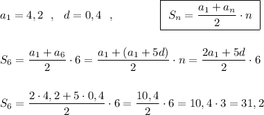 a_1=4,2\ \ ,\ \ d=0,4\ \ ,\qquad \qquad \boxed{\ S_{n}=\dfrac{a_1+a_{n}}{2}\cdot n\ }\\\\\\S_6=\dfrac{a_1+a_6}{2}\cdot 6=\dfrac{a_1+(a_1+5d)}{2}\cdot n=\dfrac{2a_1+5d}{2}\cdot 6\\\\\\S_6=\dfrac{2\cdot 4,2+5\cdot 0,4}{2}\cdot 6=\dfrac{10,4}{2}\cdot 6=10,4\cdot 3=31,2