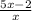 \frac{5x-2}{x}