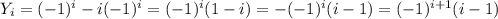 Y_i=(-1)^i-i(-1)^i=(-1)^i(1-i)=-(-1)^i(i-1)=(-1)^{i+1}(i-1)