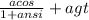 \frac{acos}{1 + ansi} + agt