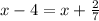 x - 4 = x + \frac{2}{7}