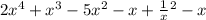 2x {}^{4} + x {} {}^{3} - 5x {}^{2} - x + \frac{1}{x} {}^{2} - x