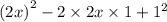 (2x {)}^{2} - 2 \times 2x \times 1 + {1}^{2}