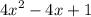 {4x}^{2} - 4x + 1