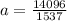 a = \frac{14096}{1537}