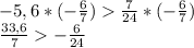 -5,6*(-\frac{6}{7})\frac{7}{24}*(-\frac{6}{7})\\\frac{33,6}{7}-\frac{6}{24}