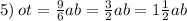 5) \: ot = \frac{9}{6}ab = \frac{3}{2} ab = 1 \frac{1}{2} ab